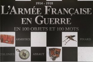 1914-1918 L'Armée Française en Guerre en 100 objets et 100 mots